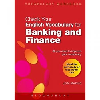 Check Your English Vocabulary for Banking and Finance: All You Need to Pass Your Exams (Check Your Vocabulary Workbooks): All You Need to Improve Your Vocabulary