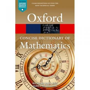 The Concise Oxford Dictionary of Mathematics: Sixth Edition (Oxford Quick Reference)