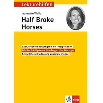 Klett Lektürehilfen Jeannette Walls, Half Broke Horses: Interpretationshilfe für Oberstufe und Abitur