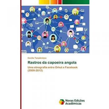 Rastros da capoeira angola: Uma etnografia entre Orkut e Facebook