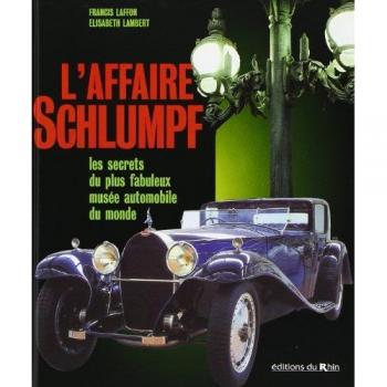 L'affaire Schlumpf : les secrets du plus fabuleux musée automobile du monde