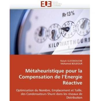Métaheuristique pour la Compensation de l'Énergie Réactive: Optimisation du Nombre, Emplacement et Taille, des Condensateurs Shunt dans les réseaux de Distribution
