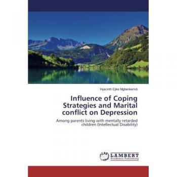 Influence of Coping Strategies and Marital conflict on Depression: Among parents living with mentally retarded children