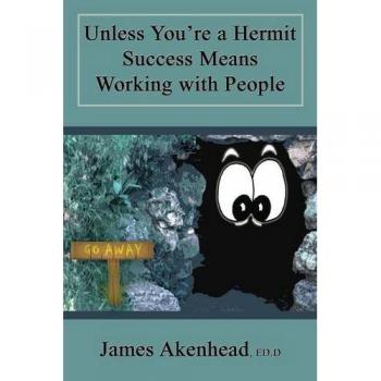 Akenhead, James: Unless You're a Hermit Success Means Working with People
