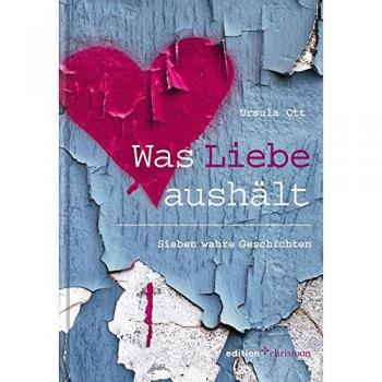 Ursula Ott Was Liebe Aushält: Sieben Wahre Geschichten
