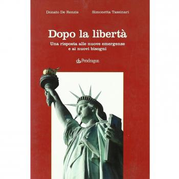 Dopo la libertà. Una risposta alle nuove emergenze e ai nuovi bisogni