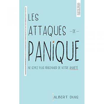 Dias, Albert: Les Attaques de Panique  Ne soyez plus prisonnier de votre anxiété