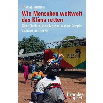 Wie Menschen weltweit das Klima retten: Solar-Pioniere, Wald-Macher, Wasser-Kämpfer