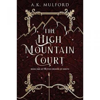 The High Mountain Court: A Novel (The Five Crowns of Okrith, 1)