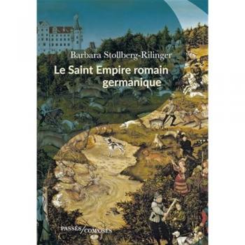 Le Saint Empire romain germanique : de la fin du Moyen Age à 1806