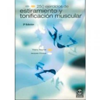 Doscientos 50 ejercicios de estiramiento y tonificación muscular (Tapa blanda).