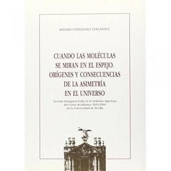 Cuando las moléculas se miran en el espejo. Orígenes y consecuencias de la asimetría en el universo