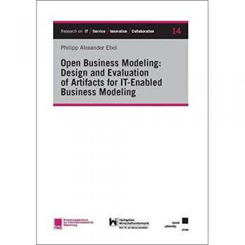 Open Business Modeling: Design and Evaluation of Artifacts for IT-Enabled Business Modeling