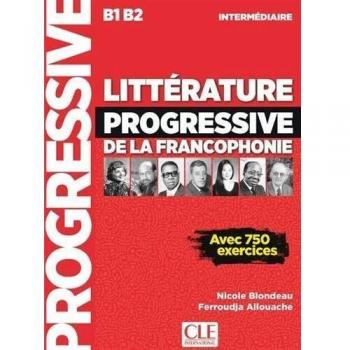 Litterature progressive de la Francophonie: Livre B1/B2 (Progressive du français perfectionnement)