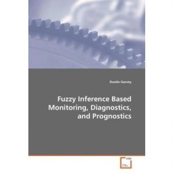 Fuzzy Inference Based Monitoring Diagnostics and Prognostics
