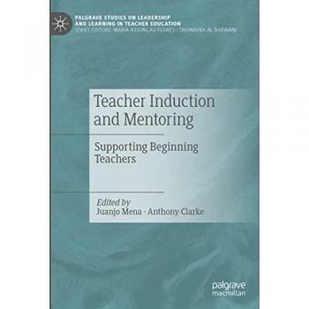 Teacher Induction and Mentoring: Supporting Beginning Teachers (Palgrave Studies on Leadership and Learning in Teacher Education)