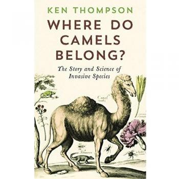 Where Do Camels Belong?: The Story and Science of Invasive Species