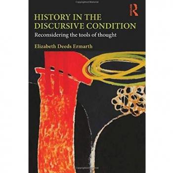 History in the Discursive Condition : Reconsidering the Tools of Thought, Pap...