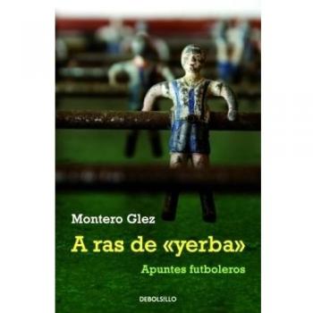 A ras de yerba: apuntes futboleros