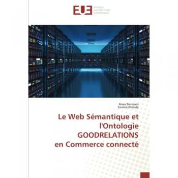 Bennani, Anas: Le Web Sémantique et l'Ontologie GOODRELATIONS en Commerce connecté