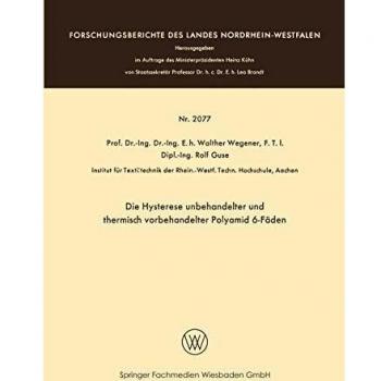Die Hysterese unbehandelter und thermisch vorbehandelter Polyamid 6-Fäden (Forschungsberichte des Landes Nordrhein-Westfalen)