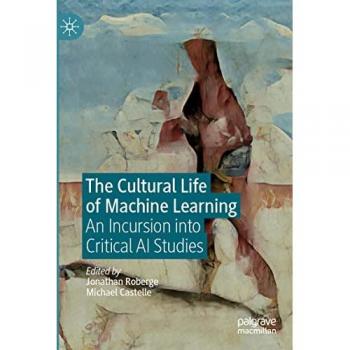The Cultural Life of Machine Learning