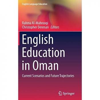 English Education in Oman: Current Scenarios and Future Trajectories