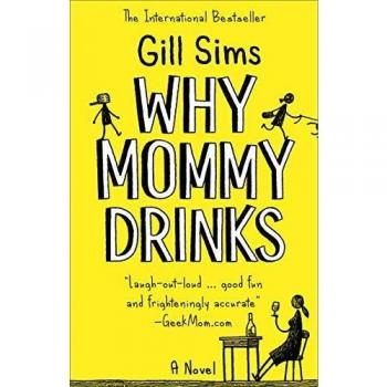 Gill Sims Why Mommy Drinks
