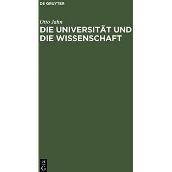 Die Universität und die Wissenschaft: Rede am 3. August 1862 im Namen der rheinischen Friedrich-Wilhelms-Universität gehalten