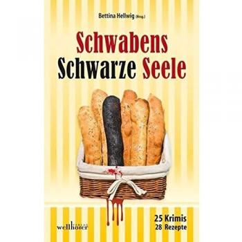 Schwabens Schwarze Seele: 25 Krimis, 28 Rezepte (Krimis und Rezepte)