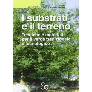 I substrati e il terreno. Tecniche e materiali per il verde tradizionale e tecnologico