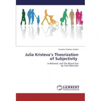 Julia Kristeva’s Theorization of Subjectivity: in Beloved, and The Bluest Eye by Toni Morrison