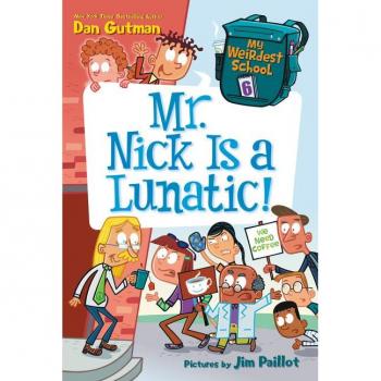 My Weirdest School 6: Mr. Nick Is a Lunatic!
