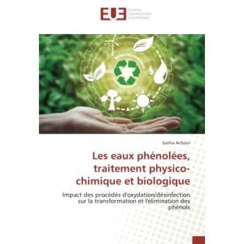Achour, Samia: Les eaux phénolées, traitement physico-chimique et biologique