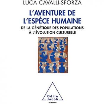 Luca Cavalli-Sforza L'Aventure De L'Espèce Humaine : De La Génétique Des Populations À L'Évolution Culturelle