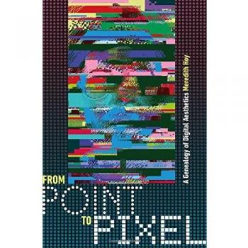 From Point to Pixel: A Genealogy of Digital Aesthetics