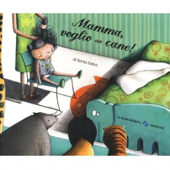 Mamma, voglio un cane! Ediz. illustrata