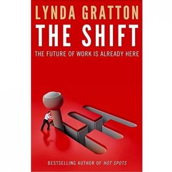 Lynda Gratton The Shift: How The Future Of Work Is Already Here