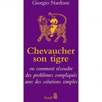 Chevaucher son tigre : L'art du stratagème ou comment résoudre des problèmes compliqués avec des solutions simples