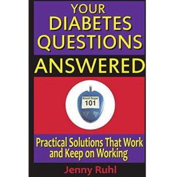 Your Diabetes Questions Answered: Practical Solutions That Work and Keep on Working