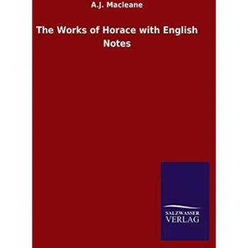The Works of Horace with English Notes