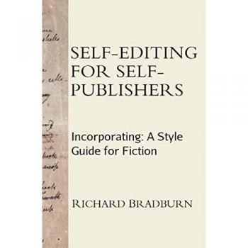 Self-editing for Self-publishers: Incorporating: A Style Guide for Fiction