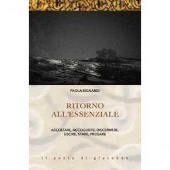 Ritorno all'essenziale. Ascoltare, accogliere, discernere, uscire, stare, pregare