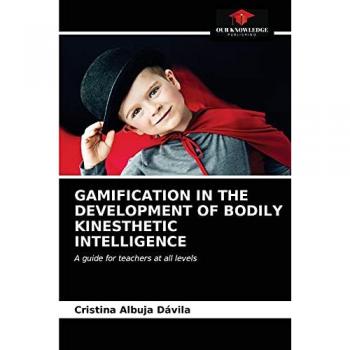GAMIFICATION IN THE DEVELOPMENT OF BODILY KINESTHETIC INTELLIGENCE: A guide for teachers at all levels