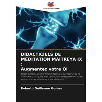 Gomes, Roberto Guillermo: DIDACTICIELS DE MÉDITATION MAITREYA IX : Augmentez votre QI