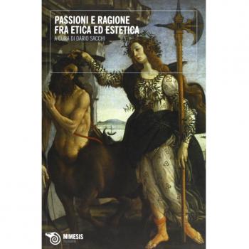 Passione e ragione tra etica ed estetica