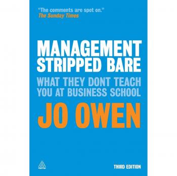 Management Stripped Bare: What They Don't Teach You at Business School