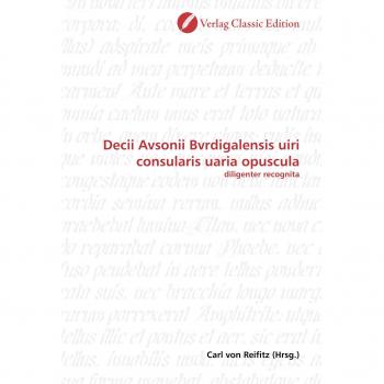 Decii Avsonii Bvrdigalensis uiri consularis uaria opuscula