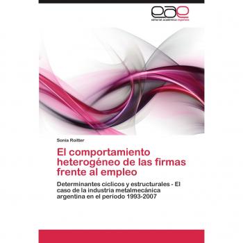 El comportamiento heterogéneo de las firmas frente al empleo: Determinantes cíclicos y estructurales