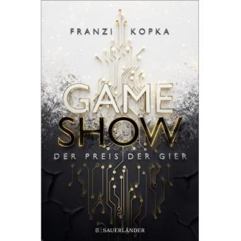 Franzi Kopka Gameshow – Der Preis Der Gier: Der Jugendbuch-Bestseller 2023. Fesselnd Wie Ein Kinofilm.